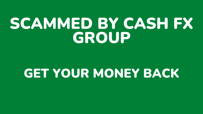 Have You Been Scammed By Cash FX Group? Here’s How to Get Your Money Back