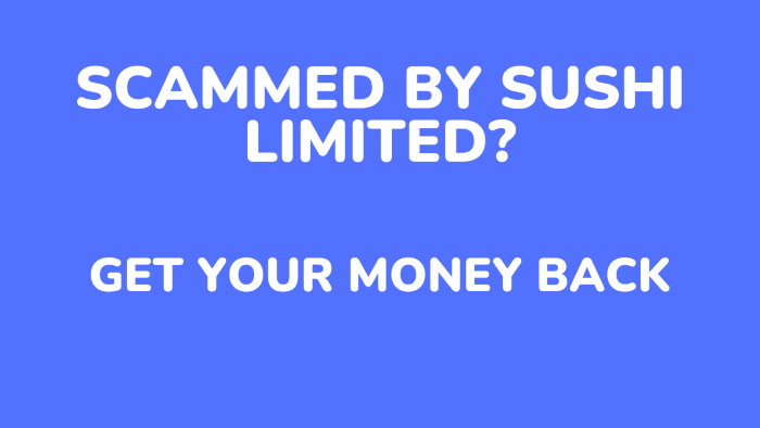 Have You Been Scammed By Sushi Limited? We Can Get Your Money Back
