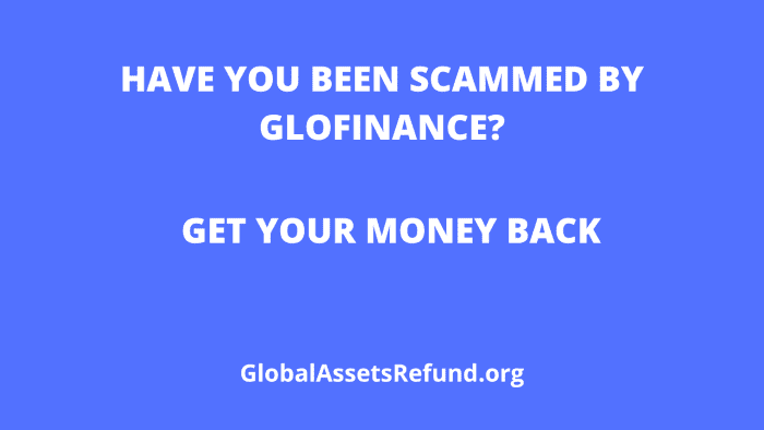 Have You Been Scammed By Glofinance? Get Your Money Back
