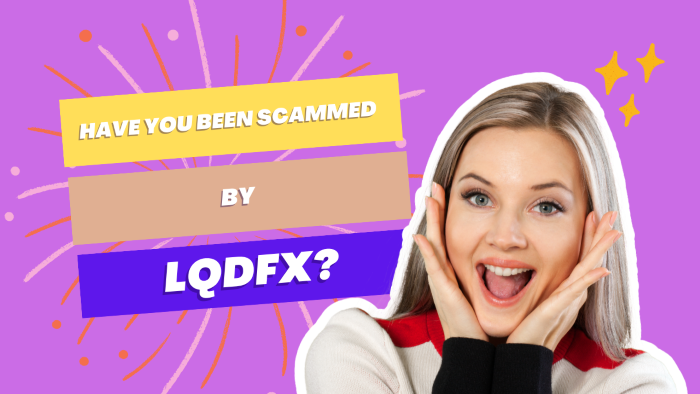 Have You Been Scammed By LQDFX?